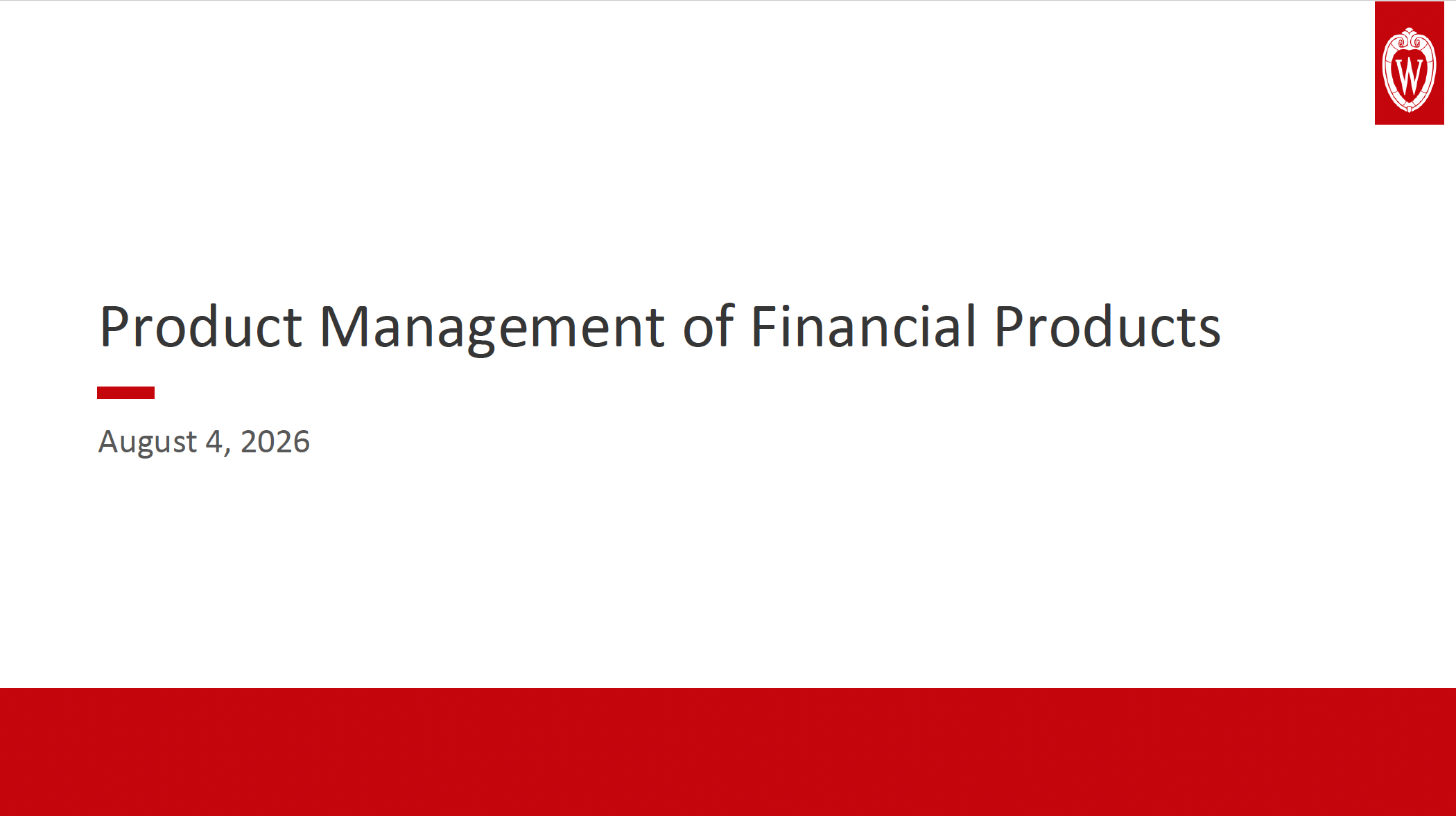 UW-Slides: Product Management of Financial Products - August 4, 2026 thumbnail